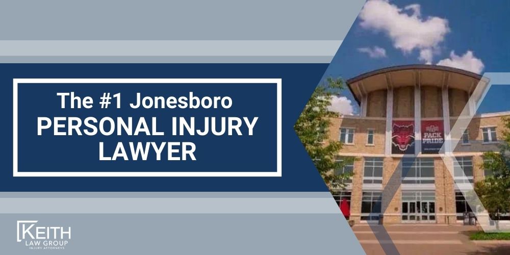 Jonesboro Personal Injury Lawyer; Jonesboro Personal Injury Lawyers; Jonesboro Personal Injury Attorney; Jonesboro Personal Injury Attorneys; Jonesboro Arkansas Personal Injury Lawyer; Jonesboro Arkansas Personal Injury Lawyers; Jonesboro Arkansas Personal Injury Attorney; Jonesboro Arkansas Personal Injury Attorneys; The #1 Jonesboro Personal Injury Lawyer; Our Jonesboro Personal Injury Lawyers are Prepared to Help You!; Meet the Jonesboro, Arkansas Personal Injury Lawyers at Keith Law Group; Brynna Barnica; Sean Keith; How Can a Jonesboro, Arkansas Personal Injury Lawyer from Keith Law Group Help You; Personal Injury Case Results Achieved by Keith Law Group; Types of Personal Injury Cases We Handle in Jonesboro, Arkansas; What is the Personal Injury Lawsuit Process in Jonesboro, Arkansas; Gathering Evidence for a Personal Injury Claim; Common Damages in a Personal Injury Lawsuit; Keith Law Group_ Your Jonesboro Personal Injury Attorney