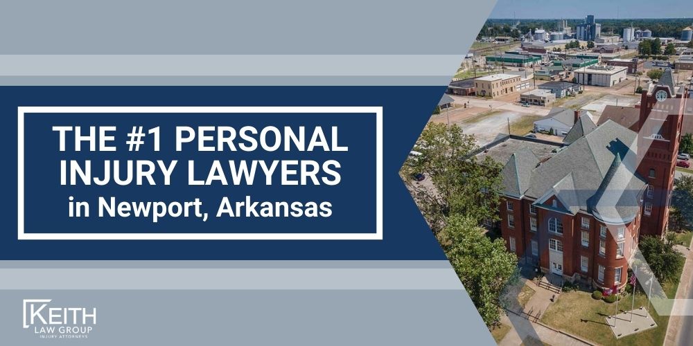 Newport Personal Injury Lawyer; The #1 Personal Injury Lawyers in Newport, Arkansas; What Type of Damages Can I Recover From A Newport Injury Claim; Types of Newport Injury Claims Keith Law Handles; Contact A Newport Personal Injury Lawyer to Schedule a Free Consultation; How Is Fault Determined After An Injury In Newport, Arkansas; How Much Will It Cost To Hire A Newport Personal Injury Lawyer; Why Do I Need A Lawyer For An Injury Claim In Newport (AR); How Long Do I Have To File An Injury Claim In Newport, Arkansas; Our Newport Personal Injury Lawyers are Prepared to Help You!; Meet the Newport, Arkansas Personal Injury Lawyers at Keith Law Group; Sean Keith; Brynna Barnica; How Can a Newport, Arkansas Personal Injury Lawyer from Keith Law Group Help You; Personal Injury Case Results Achieved by Keith Law Group; Types of Personal Injury Cases We Handle in Newport, Arkansas; What is the Personal Injury Lawsuit Process in Newport, Arkansas; Gathering Evidence for a Personal Injury Claim; Common Damages in a Personal Injury Lawsuit; Keith Law Group_ Your Newport Personal Injury Attorney