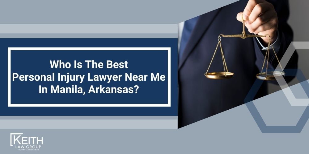 Manila Personal Injury Lawyer; The #1 Manila, Arkansas Personal Injury Lawyer; What Type of Damages Can I Recover From A Manila Injury Claim; Types of Manila Injury Claims Keith Law Handles; Contact A Manila Personal Injury Lawyer to Schedule a Free Consultation; How Is Fault Determined After An Injury In Manila, Arkansas; How Much Will It Cost To Hire A Manila Personal Injury Lawyer; Why Do I Need A Lawyer For An Injury Claim In Manila (AR); How Long Do I Have To File An Injury Claim In Manila, Arkansas; What Do I Do If My Personal Injury Settlement Talks Have Stalled; How Much Is My Case Worth; What Can A Manila Personal Injury Lawyer Do For You; What Makes A Good Personal Injury Lawyer; What Is The Average Cost Of A Personal Injury Lawyer In Manila, Arkansas; When Should You Contact A Personal Injury Lawyer; Who Is The Best Personal Injury Lawyer Near Me In Cherokee Village, Arkansas