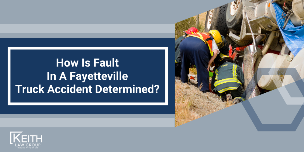 How Is Fault In A Fayetteville Truck Accident Determined
