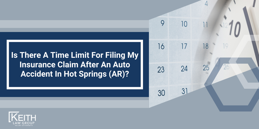 Is There A Time Limit For Filing My Insurance Claim After An Auto Accident In Hot Springs (AR)