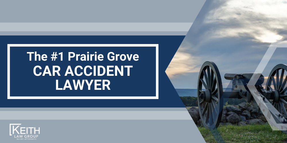 Prairie Grove Car Accident Lawyer; Prairie Grove Car Accident Lawyers; Prairie Grove Car Accident Attorney; Prairie Grove Car Accident Attorneys; Prairie Grove Arkansas Car Accident Lawyer; Prairie Grove Arkansas Car Accident Lawyers; Prairie Grove Arkansas Car Accident Attorney; Prairie Grove Arkansas Car Accident Attorneys; The #1 Lowell Car Accident Lawyer; Our Prairie Grove Car Accident Lawyers are Prepared to Help You; How Can Our Prairie Grove Car Accident Attorneys Help You; Meet the Prairie Grove, Arkansas Car Accident Attorneys at Keith Law Group; Sean Keith; Brynna Barnica; What to Do Immediately After a Car Accident in Prairie Grove, Arkansas; Gathering Evidence for a Car Accident Claim; Assessing Damages in Your Car Accident Lawsuit; The Legal Process for Arkansas Car Accident Cases; Common Car Accident Injuries; Arkansas Auto Accident Statistics; Keith Law Group_ Your Prairie Grove Car Accident Lawyer