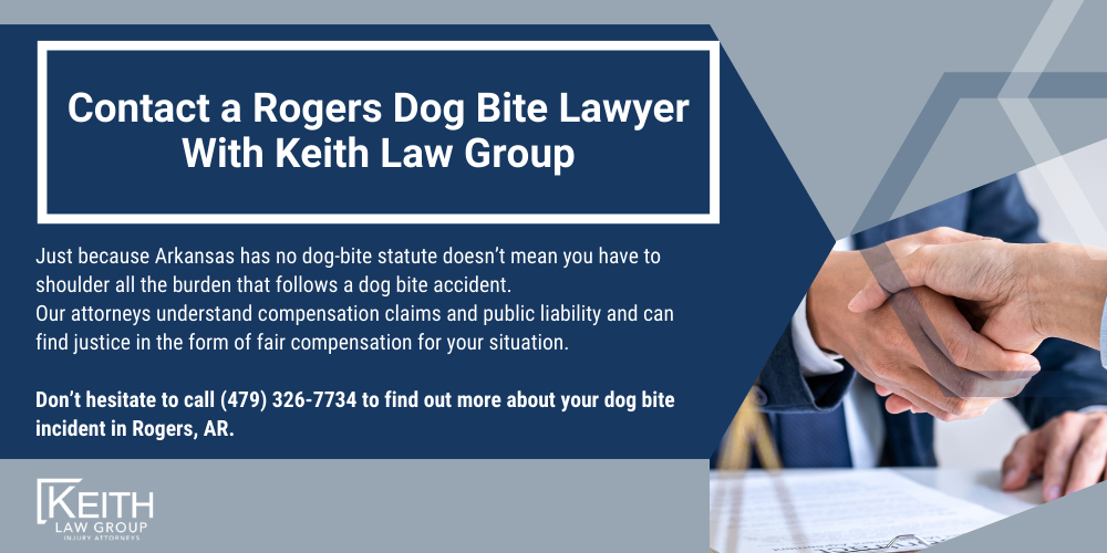 Rogers Personal Injury Lawyers; Rogers Arkansas Personal Injury Lawyers; The #1 Rogers Construction Accident Lawyers; Construction Accident Statistics; Common Construction Accident Injuries; Who Can Be Found Liable For A Construction Accident; What Damages Can I Get From A Construction Accident Attorney; How Can A Lawyer Help With A Construction Accident Claim; How Long Do I Have To File A Claim After A Construction Accident; The #1 Rogers Dog Bite Lawyer; What Should I Do After Being Injured By A Dog Bite; Who Do I Report A Dog Bite To In The State Of Arkansas; Why Should I Hire A Rogers Dog Biter Lawyer; What Laws Does Arkansas Have For Dog Bites; Who Is Liable For Dog Bite Injuries In Arkansas; What Type Of Compensation Should Dog Bite Victims Expect To Recover In Arkansas; Dog Bite Injuries By The Numbers; Are There Time Limits For Filing A Dog Bite Lawsuit In Rogers, AR; Contact a Rogers Dog Bite Lawyer With Keith Law Group