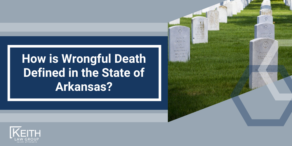 Rogers Personal Injury Lawyers; Rogers Arkansas Personal Injury Lawyers; The #1 Roger Wrongful Death Lawyer; How is Wrongful Death Defined in the State of Arkansas